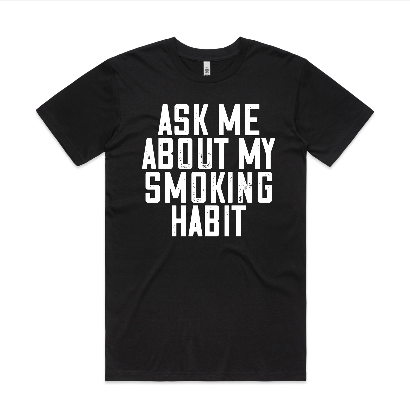 Ask Me About My Smoking Habit - T Shirt