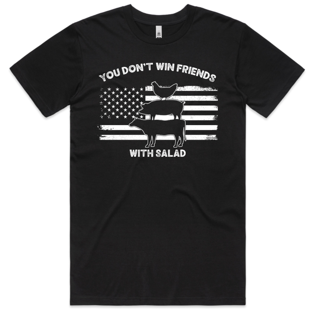 You Don't Win Friends With Salad - T Shirt